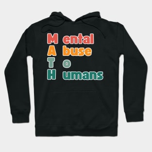 MATH: Mental Abuse To Humans Hoodie